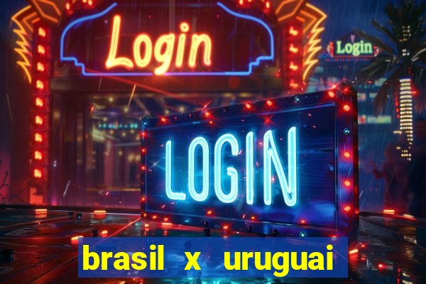 brasil x uruguai ao vivo multicanais